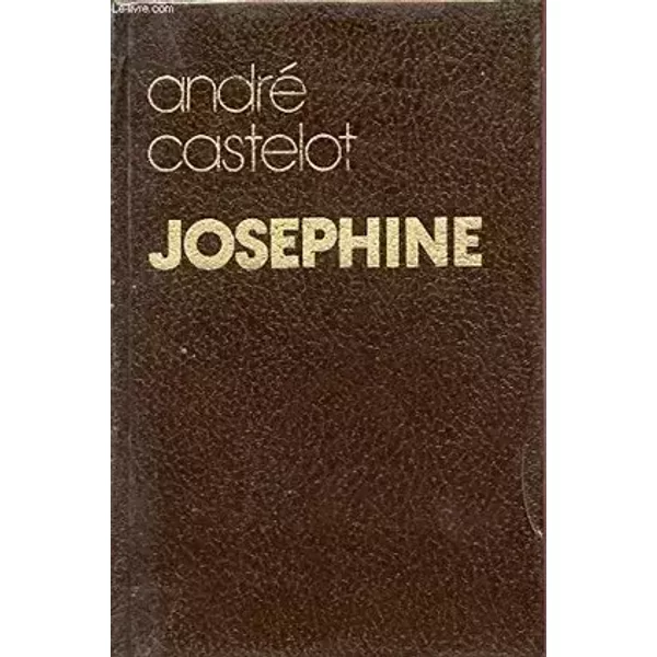 Joséphine - André Castelot