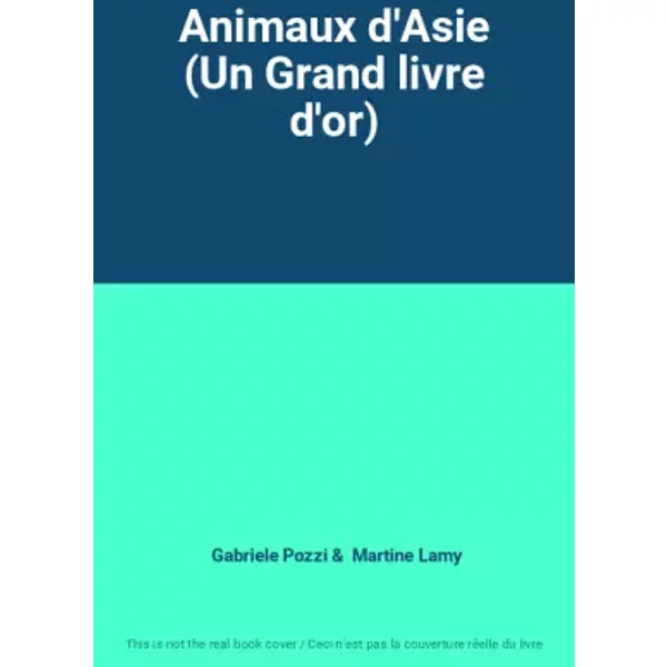Animaux D'asie (Un Grand Livre D'or) - Gabriele Pozzi, Martine Lamy-image