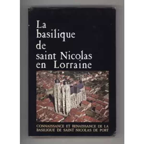 La Basilique De Saint-Nicolas En Lorraine - Connaissance Et Renaissance De La Basilique De Saint-Nicolas-De-Port-image