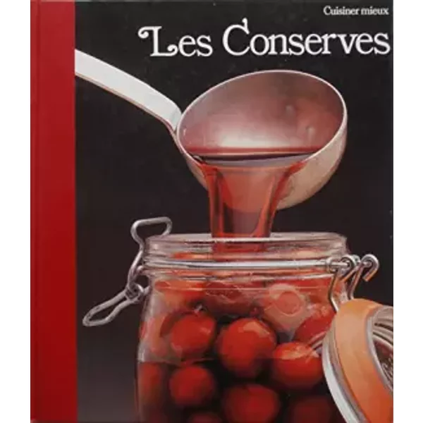 Les Conserves (Cuisiner mieux) - Richard Olney, Anne-Marie Thuot, Danièle Laufer, Time-Life books