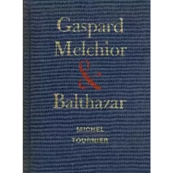 Gaspard, Melchior et Balthazar - Michel Tournier