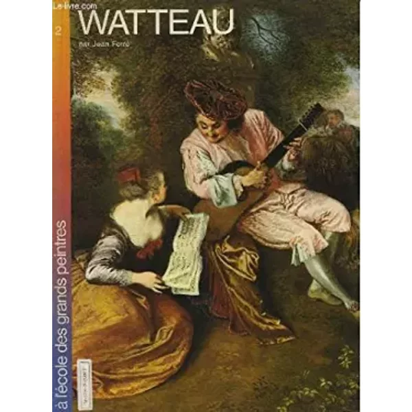 Watteau (A L'éCole Des Grands Peintres .) - Jean Ferré Et Gilles NéRet-image
