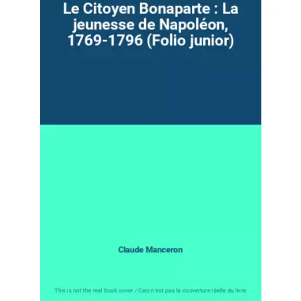 Le Citoyen Bonaparte : La Jeunesse De NapoléOn, 1769-1796 (Folio Junior) - Claude Manceron-image