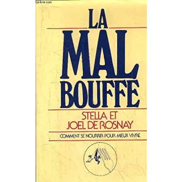 La Mal bouffe (Le Grand livre du mois) - Stella de Rosnay, Joël de Rosnay
