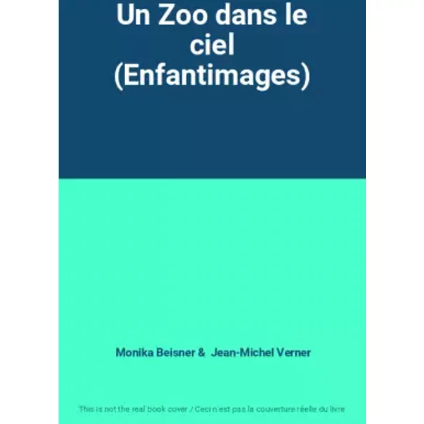 Un Zoo dans le ciel (Enfantimages) - Monika Beisner, Jean-Michel Verner