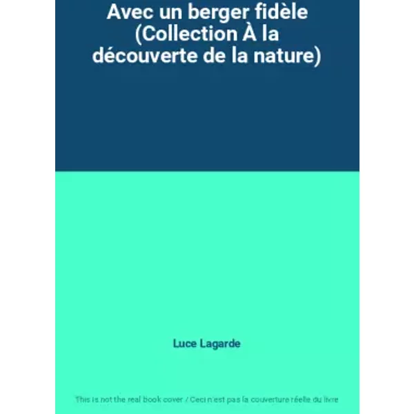 Avec Un Berger FidèLe (Collection À La DéCouverte De La Nature) - Luce Lagarde-image