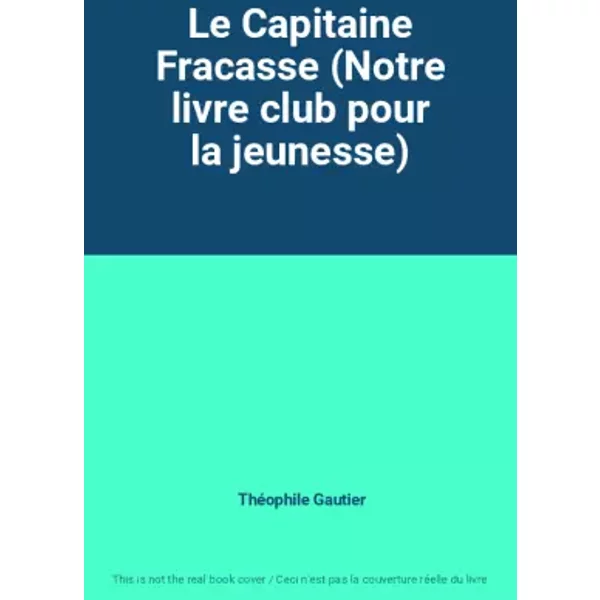 Le Capitaine Fracasse (Notre Livre Club Pour La Jeunesse) - ThéOphile Gautier-image