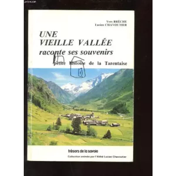 Une Vieille ValléE Raconte Ses Souvenirs / Petite Histoire De La Tarentaise - Yves BrêChe, Lucien Chavoutier-image