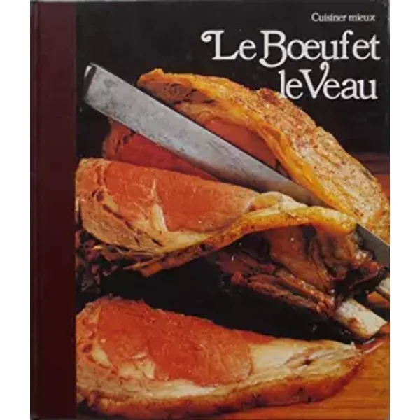 Le Boeuf et le veau (Cuisiner mieux) - Françoise Cousteau, Bérengère Bonneau, Time-Life books