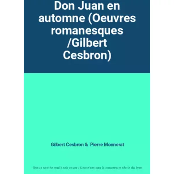 Don Juan en automne (Oeuvres romanesques /Gilbert Cesbron) - Gilbert Cesbron, Pierre Monnerat