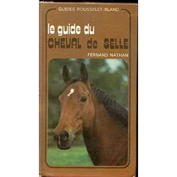 Le Guide Du Cheval De Selle (Guides Rousselet-Blanc) - Rousselet-Blanc (Dr. Pierre) Et De Perthuis (Bertrand)-image