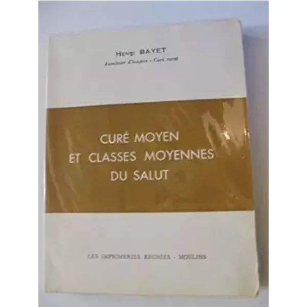 Curé moyen et classes moyennes du salut - Henri Bayet