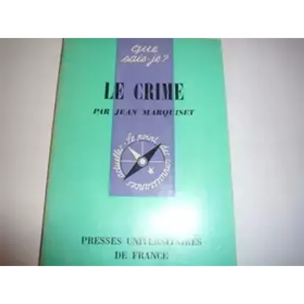Le Crime (Que sais-je) - Jean Marquiset