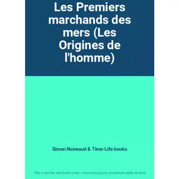 Les Premiers Marchands Des Mers (Les Origines De L'homme) - Simon Noireaud Et Time-Life Books-image