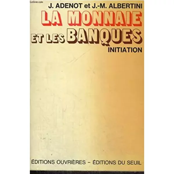La Monnaie Et Les Banques. Initiation - Jacques Adenot, Jean-Marie Albertini-image