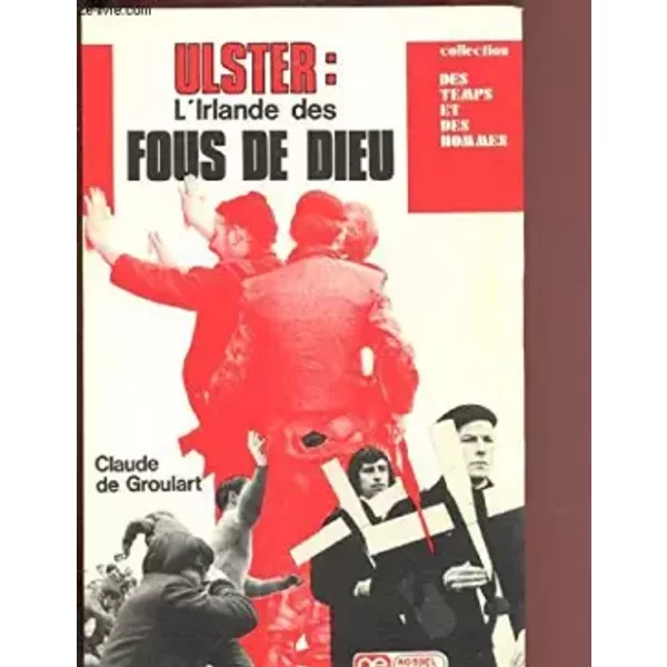 Ulster, L'irlande Des Fous De Dieu (Collection Des Temps Et Des Hommes) - Claude De Groulart-image
