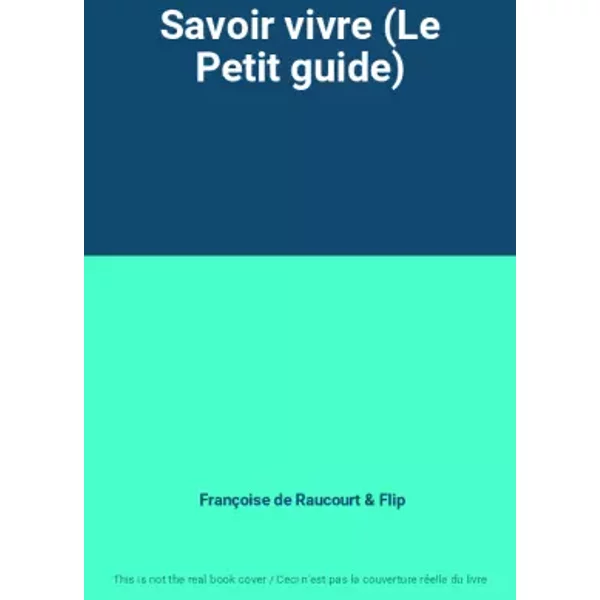 Savoir Vivre (Le Petit Guide) - FrançOise De Raucourt, Flip-image