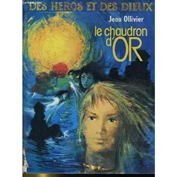 Le Chaudron d'or Le Seigneur des caps Myrdinn l'Enchanteur (Des Héros et des dieux) - Jean Ollivier, Paul Durand