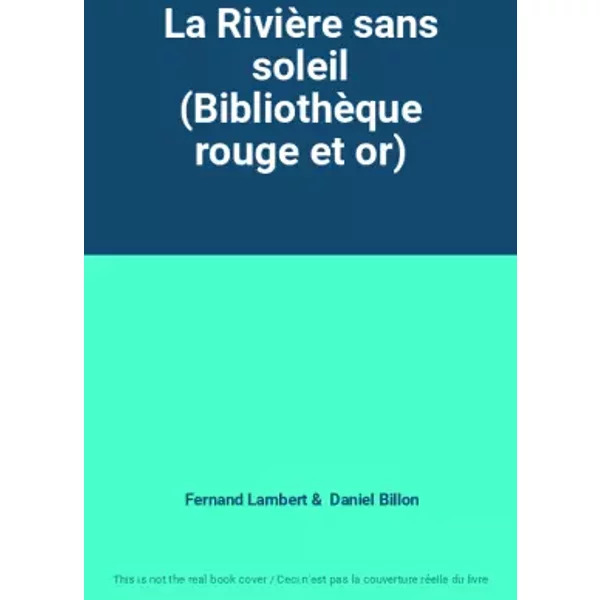 La RivièRe Sans Soleil (BibliothèQue Rouge Et Or) - Fernand Lambert, Daniel Billon-image