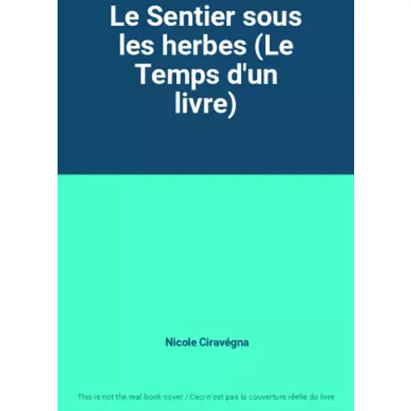 Le Sentier Sous Les Herbes (Le Temps D'un Livre) - Nicole CiravéGna-image