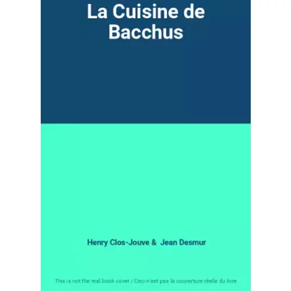 La Cuisine De Bacchus - Henry Clos-Jouve, Jean Desmur-image