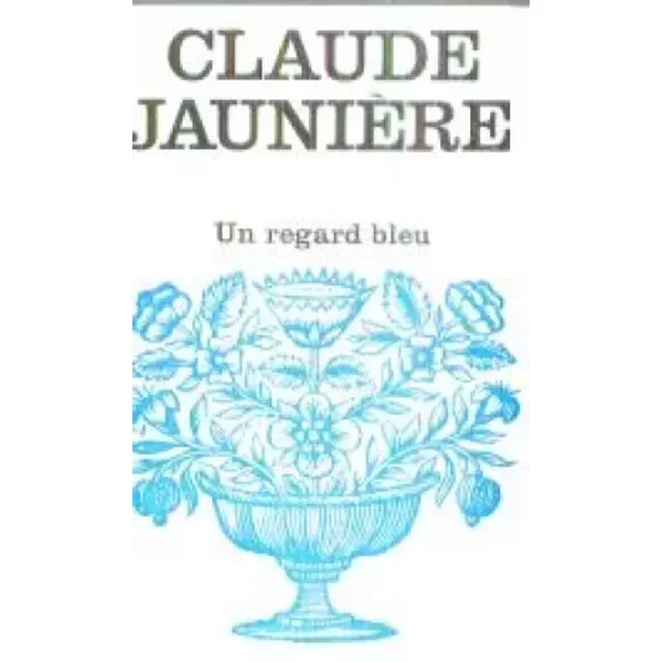 Un Regard bleu (Collection Floralies) - Claude Jaunière