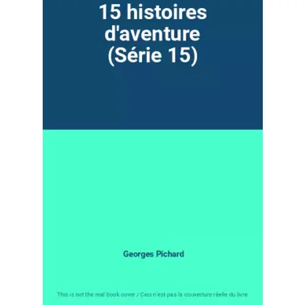 15 histoires d'aventure (Série 15) - Georges Pichard