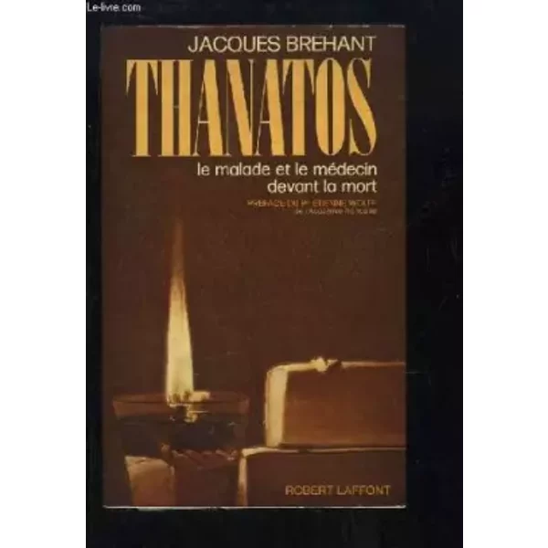 Thanatos : Le Malade Et Le MéDecin Devant La Mort - BréHant Jacques-image