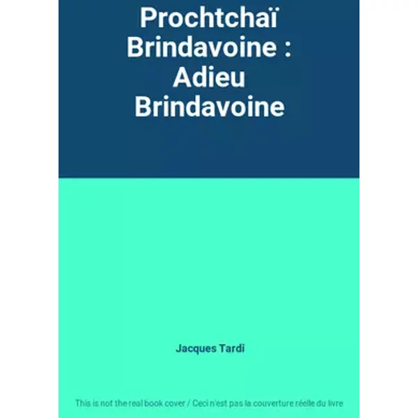 Prochtchaï Brindavoine : Adieu Brindavoine - Jacques Tardi