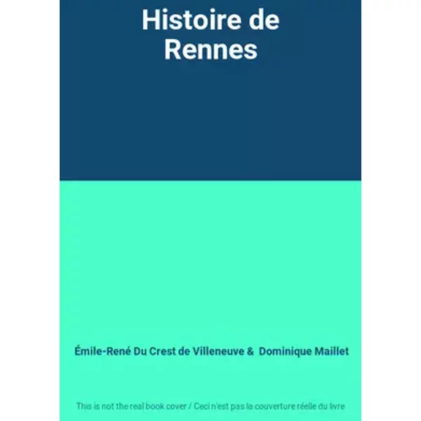 Histoire de Rennes - Émile-René Du Crest de Villeneuve, Dominique Maillet