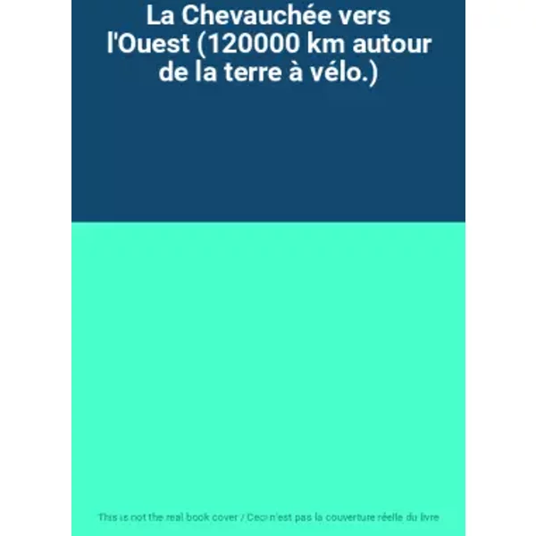 La ChevauchéE Vers L'ouest (120000 Km Autour De La Terre à VéLo.)-image