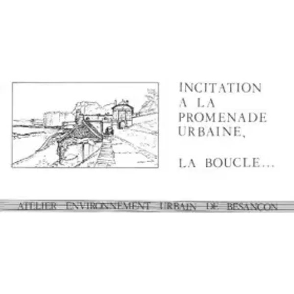Incitation à la promenade urbaine : La boucle - Atelier permanent d'initiation à l'environnement urbain
