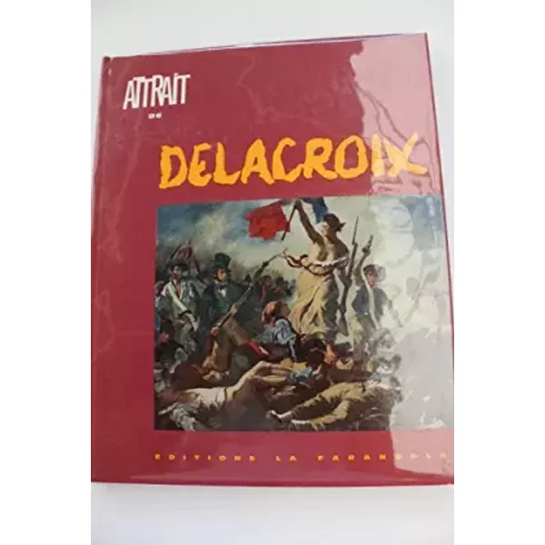 Attrait de Delacroix : . Présentation par Olga Wormser - Olga Wormser-Migot