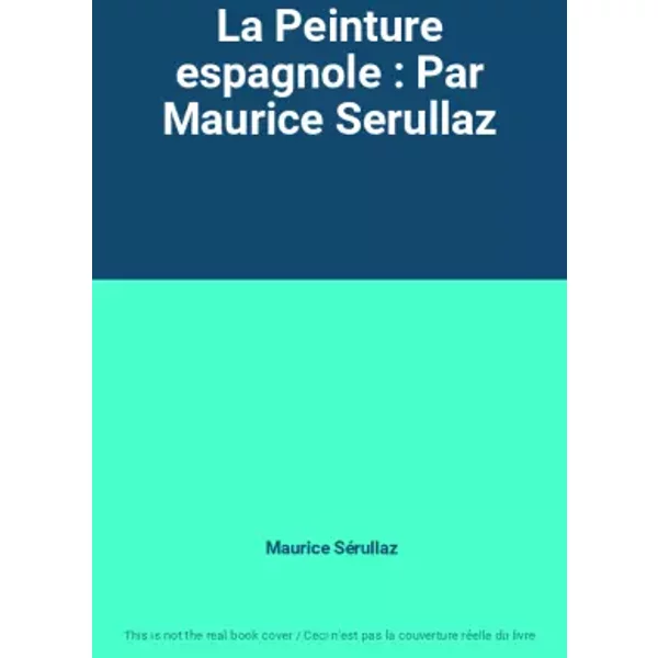 La Peinture Espagnole : Par Maurice Serullaz - Maurice SéRullaz-image