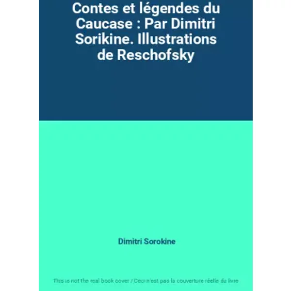 Contes Et LéGendes Du Caucase : Par Dimitri Sorikine. Illustrations De Reschofsky - Dimitri Sorokine-image