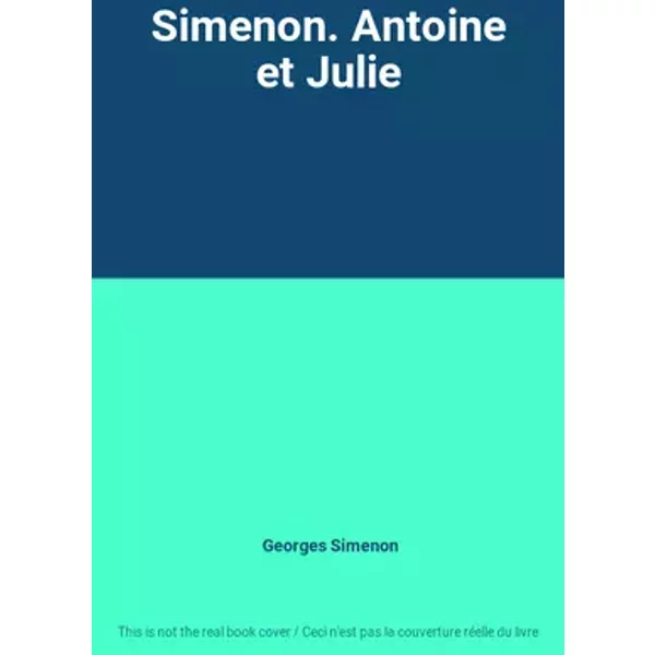 Simenon. Antoine et Julie - Georges Simenon