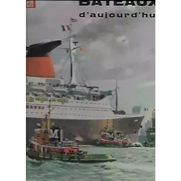 Bateaux d'aujourd'hui : . Texte de Jean Riverain. Illustrations de P. Bentegeat, A. Brenet, C. Broutin, M. Dallemer - Jean Riverain, Georges Blond