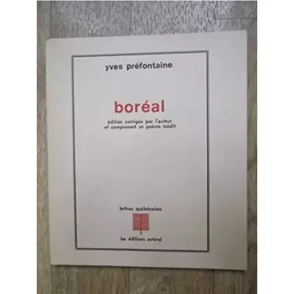 Yves Préfontaine. Boréal : . Edition corrigée par l'auteur et comprenant un poème inédit - Yves Prefontaine