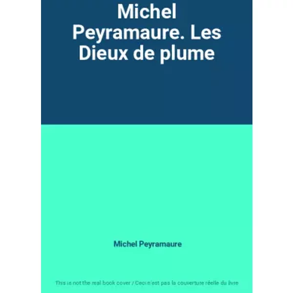 Michel Peyramaure. Les Dieux De Plume - Michel Peyramaure-image