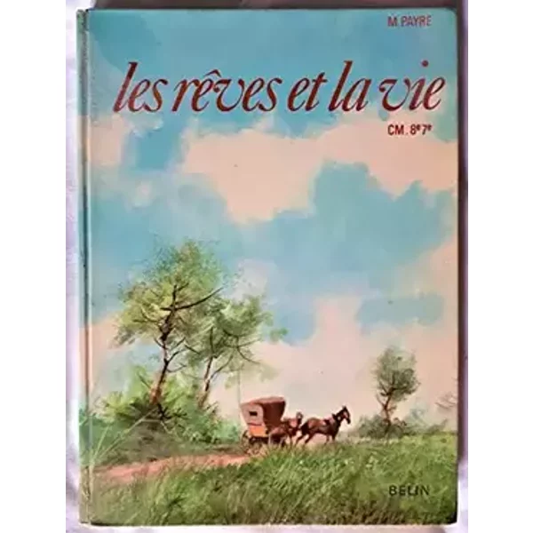 M. Payre,... Illustrations de Paul Durand. Les Rêves et la vie : Textes choisis C M-2-7e, entrée en 6e - Marcel Payre