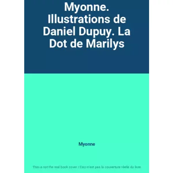 Myonne. Illustrations De Daniel Dupuy. La Dot De Marilys - Myonne-image