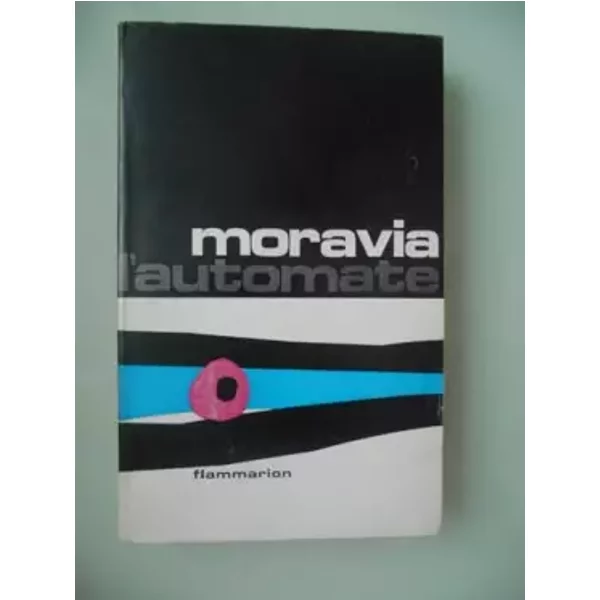 Alberto Moravia. L'Automate : L'Automae. Traduit de l'italien par Claude Poncet - Alberto Moravia, Claude Poncet