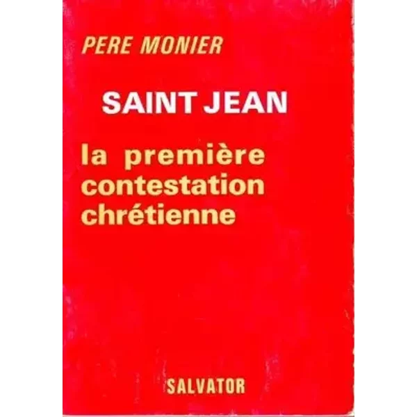 Saint Jean, la première contestation chrétienne. - Prosper Monier
