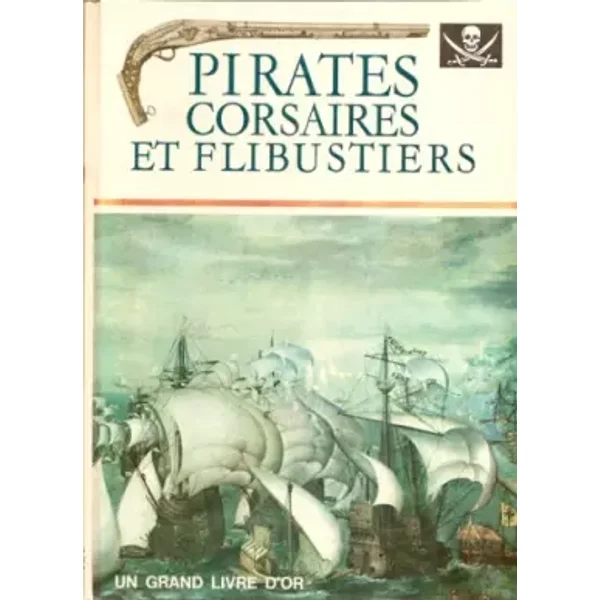Vezio Melegari. Pirates, corsaires et flibustiers : EPirati, corsari e filibustierie, les merveilles de l'aventure en mer. Traduction de H. - Vezio Melegari, Henriette Valot