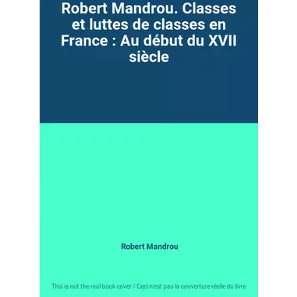 Robert Mandrou. Classes et luttes de classes en France : Au début du XVII siècle - Robert Mandrou