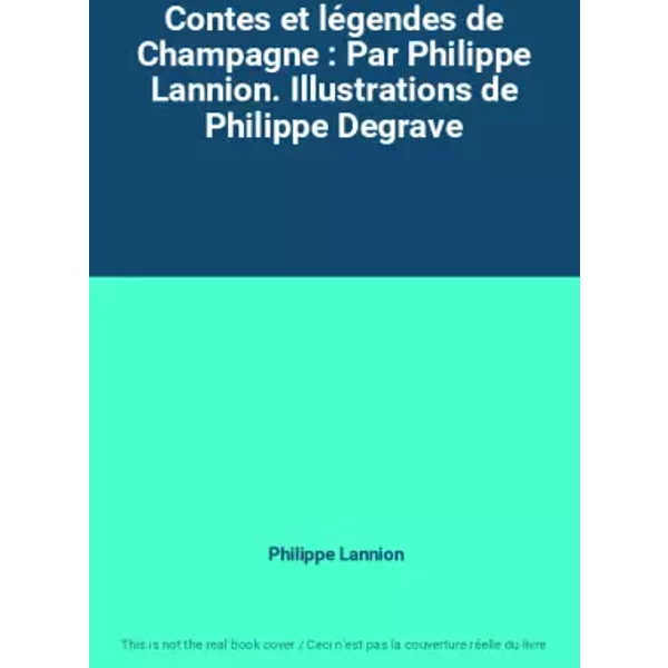 Contes Et LéGendes De Champagne : Par Philippe Lannion. Illustrations De Philippe Degrave - Philippe Lannion-image