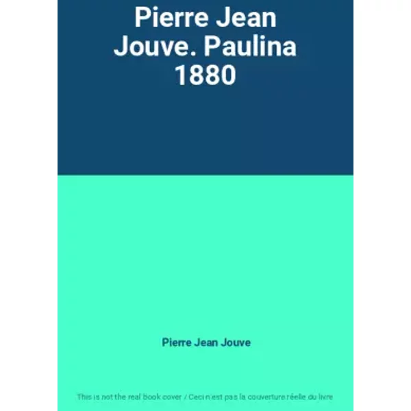 Pierre Jean Jouve. Paulina 1880 - Pierre Jean Jouve