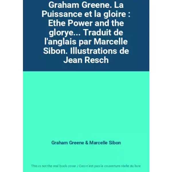 Graham Greene. La Puissance Et La Gloire : Ethe Power And The Glorye... Traduit De L'anglais Par Marcelle Sibon. Illustrations De Jean Resch - Graham Greene, Marcelle Sibon-image