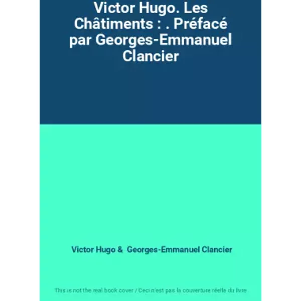 Victor Hugo. Les ChâTiments : . PréFacé Par Georges-Emmanuel Clancier - Victor Hugo, Georges-Emmanuel Clancier-image