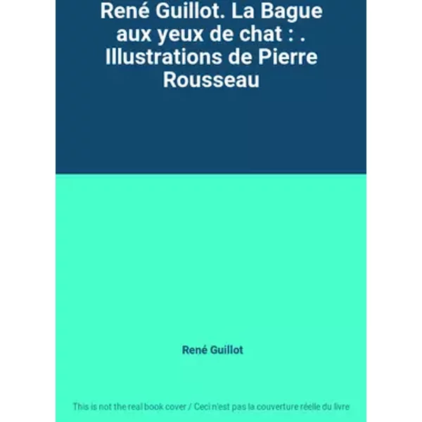 René Guillot. La Bague aux yeux de chat : . Illustrations de Pierre Rousseau - René Guillot